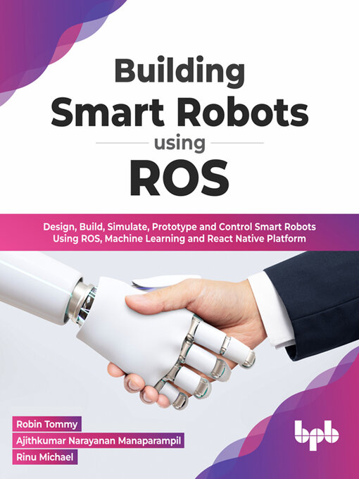 Title details for Building Smart Robots Using ROS by Robin Tommy - Available